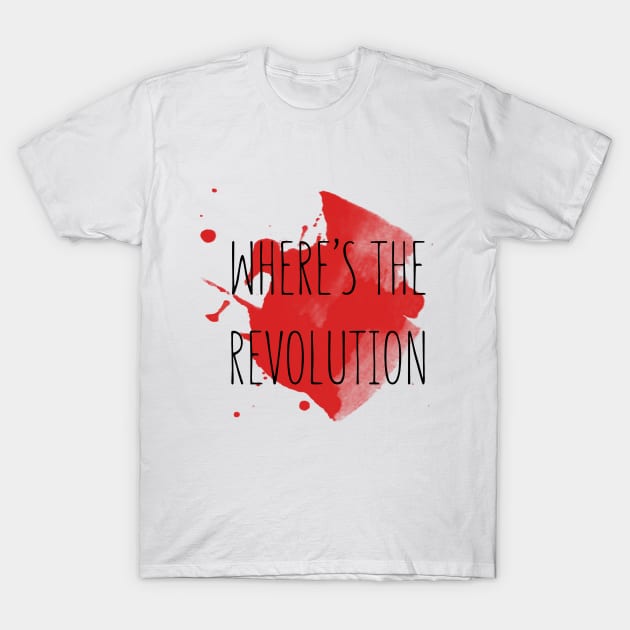 Where's The Revolution T-Shirt by noneofthem